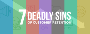 7 Deadly Sins of B2B Customer Retention