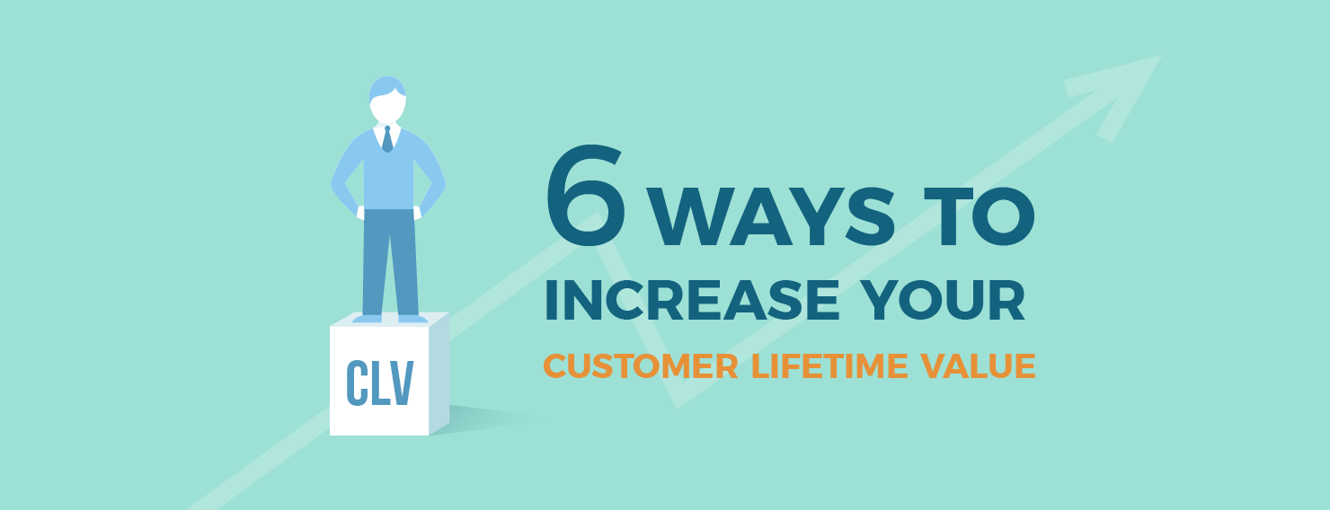 [Slides] 6 Ways to Increase Your Customer Lifetime Value