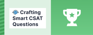 Crafting the Perfect CSAT Questions: A Comprehensive Guide